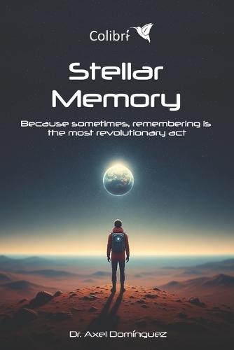 Stellar Memory: Because sometimes, remembering is the most revolutionary act