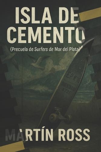 Isla de Cemento: Precuela de Surfers de Mar del Plata