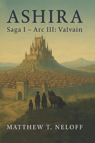 Ashira: Saga I - Arc 3: Valvain