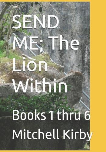 SEND ME; The Lion Within: Phase 3, Volumes 1 thru 6