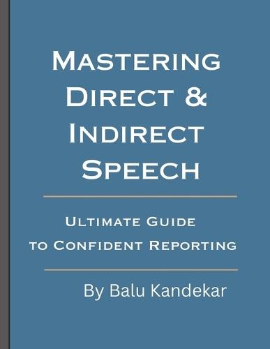 Mastering Direct & Indirect Speech: Ultimate Guide to Confident Reporting