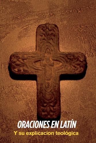 Oraciones En Latín, Y Su Explicación Teológica