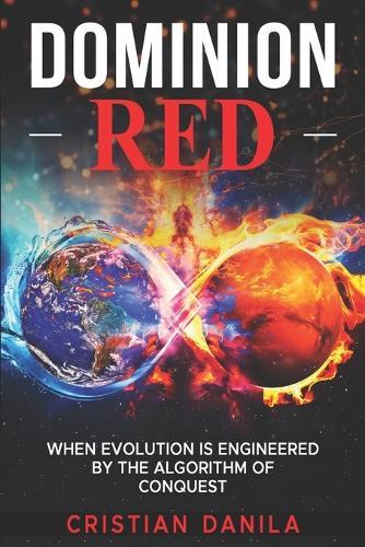 Dominion Red: When Evolution Is Engineered by the Algorithm of Conquest