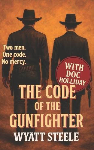 The Code of the Gunfighter - with Doc Holliday: Classis Western Novel