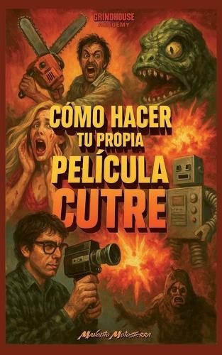 Cómo hacer tu propia película cutre