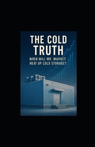 The Cold Truth: When Will Mr. Market Heat Up Cold Storage?