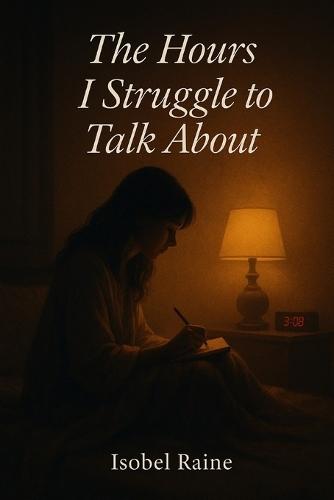 The Hours I Struggle To Talk About