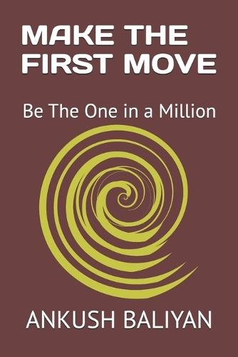 Make the First Move: Be The One in a Million