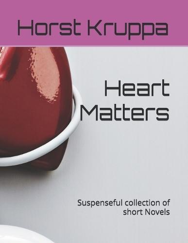 Heart Matters: Suspenseful collection of short Novels