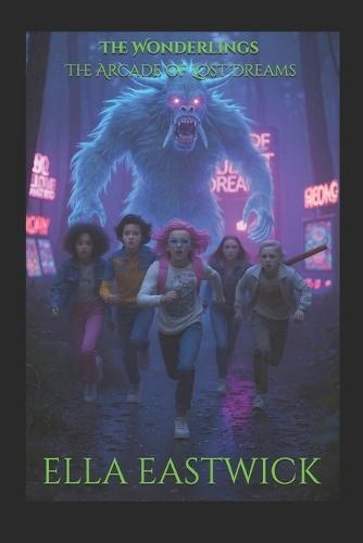 The Wonderlings: The Arcade Of Lost Dreams