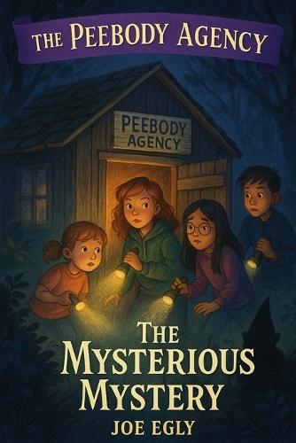 The Mysterious Mystery: The Peebody Agency Book 1