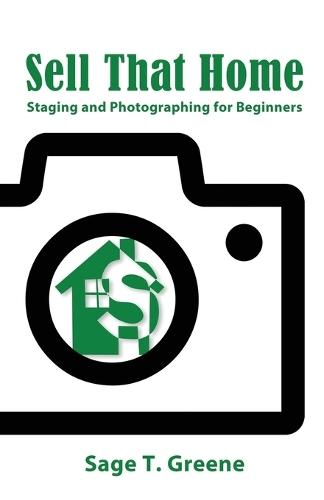 Sell That Home: Staging and Photographing for Beginners