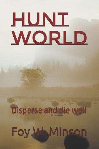 Hunt World: Disperse and die well