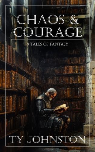 Chaos & Courage: 8 Tales of Fantasy