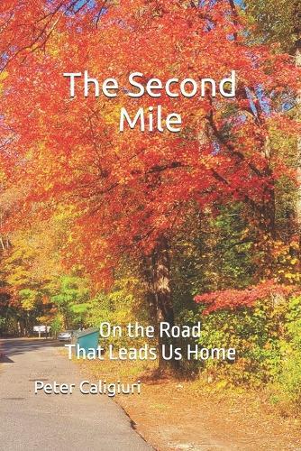 The Second Mile: On the Road That Leads Us Home