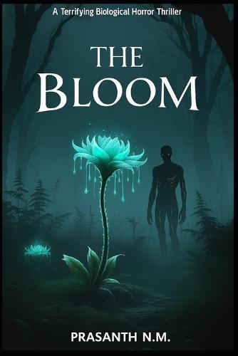 The Bloom: A Terrifying Biological Horror Thriller