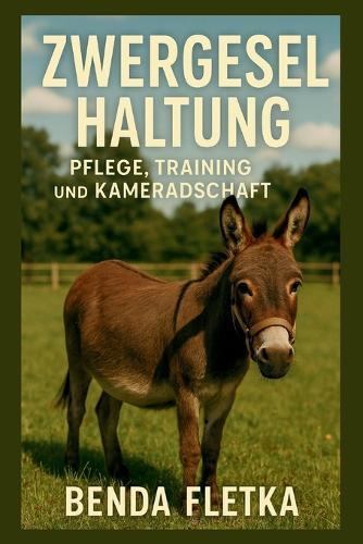 Zwergesel Haltung: Pflege, Training und Kameradschaft