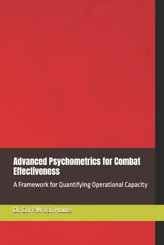 Advanced Psychometrics for Combat Effectiveness: A Framework for Quantifying Operational Capacity