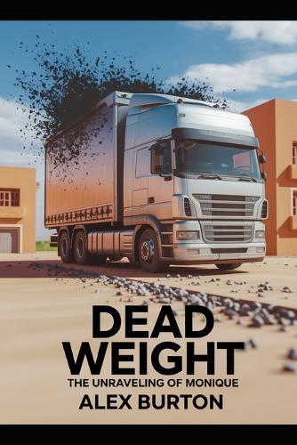 Dead Weight: The Unraveling of Monique: A gripping tale of manipulation, love, and the complexities of loss