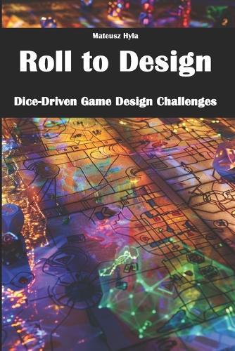 Roll to Design: Dice-Driven Game Design Challenges