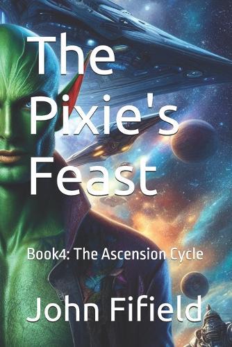 The Pixie's Feast: Book4: The Ascension Cycle