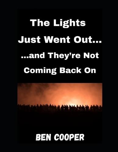 The Lights Just Went Out...: ...and They're Not Coming Back On