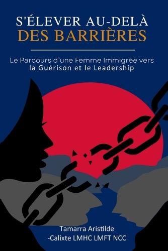 S'Élever Au-Delà Des Barrières: Le Parcours d'une Femme Immigrée vers la Guérison et le Leadership