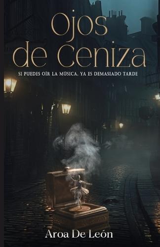 Ojos de ceniza: Si puedes oír la música, ya es demasiado tarde.