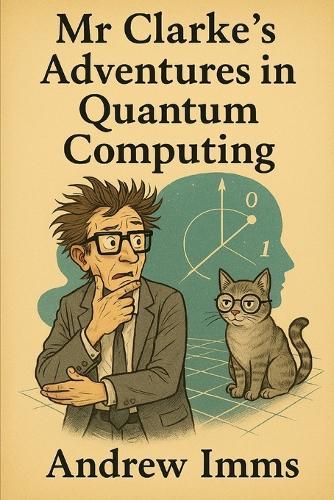 Mr Clarke's Adventures in Quantum Computing