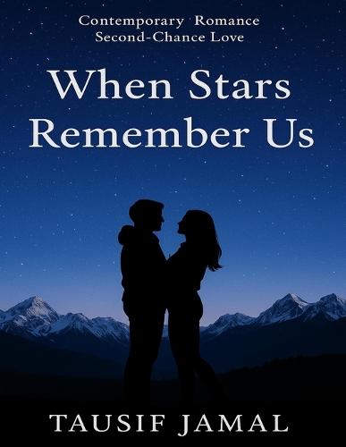 When Stars Remember Us: A Second-Chance Romance Set Between the Skies of Wyoming and Iceland