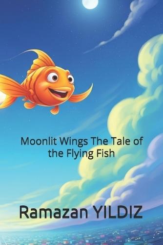Moonlit Wings The Tale of the Flying Fish