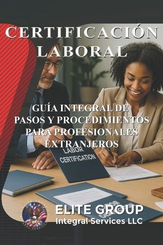 Certificación Laboral: Guía Integral de Pasos Y Procedimientos Para Profesionales Extranjeros