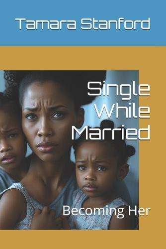 Single While Married: Becoming Her