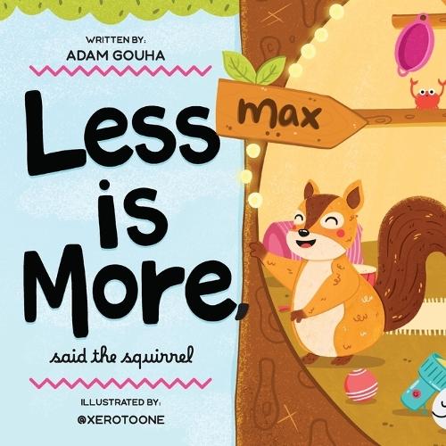 Less Is More, Said the Squirrel