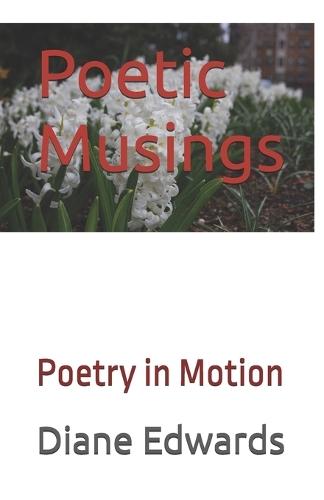 Poetic Musings: Poetry in Motion