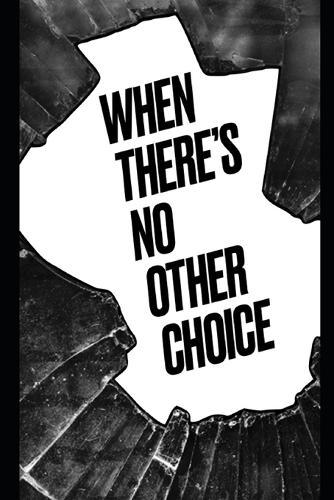 When There's No Other Choice