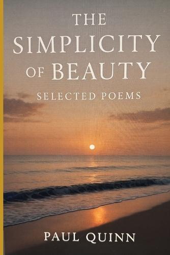 The Simplicity of Beauty: Selected Poems