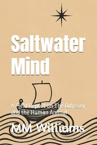 Saltwater Mind: A Field Report on The Odyssey and the Human Animal