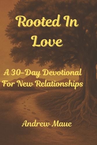 Rooted In Love: A 30-Day Devotional For New Relationships