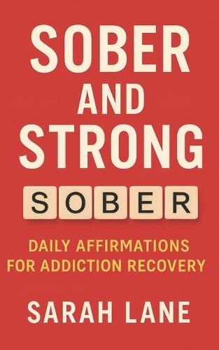 Sober and Strong: Daily Affirmations for Addiction Recovery