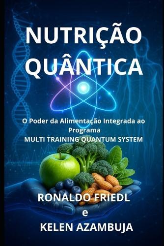 Nutrição Quântica: O Poder da Alimentação Integrado ao Programa MULTI TRAINING QUANTUM SYSTEM