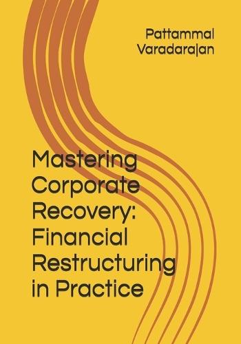 Mastering Corporate Recovery: Financial Restructuring in Practice