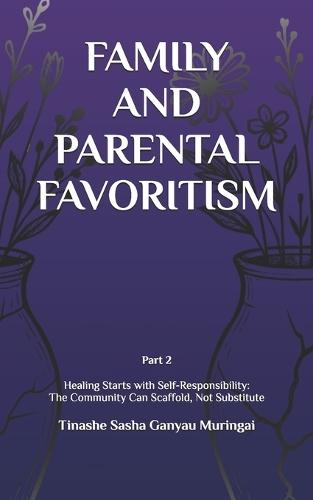 Family and Parental Favoritism: PART 2 Healing Starts with Self-Responsibility: The Community Can Scaffold, Not Substitute