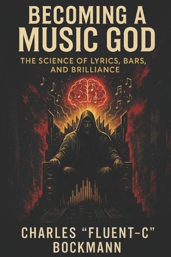 Becoming A Music God: The Science of Lyrics, Bars and Brilliance