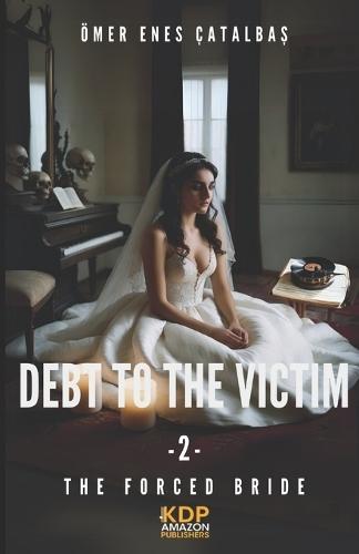 Debt To The Victim 2: The Forced Bride