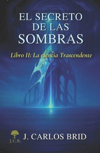 El Secreto de Las Sombras: La Esencia Trascendente