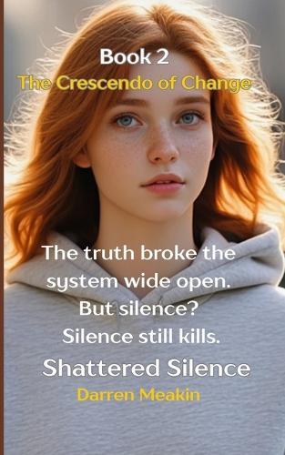 Book 2: Shattered Silence: The Crescendo of Change: ""She broke the silence. Now the fight for justice begins.""