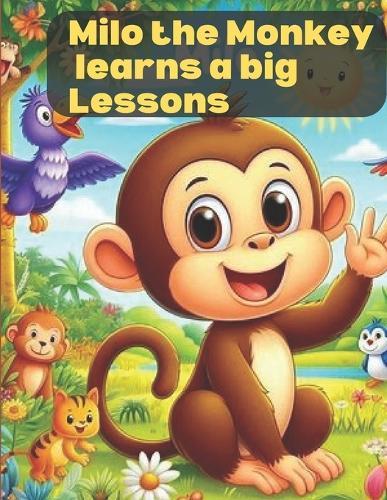 Milo the Monkey Learns Big Lessons: A Heartwarming Jungle Adventure About Kindness, Courage, and Friendship for Kids Ages 3-8