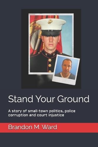 Stand Your Ground: A story of small-town politics, police corruption and court injustice
