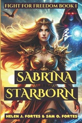 Sabrina Starborn: Fight For Freedom (Book 1)